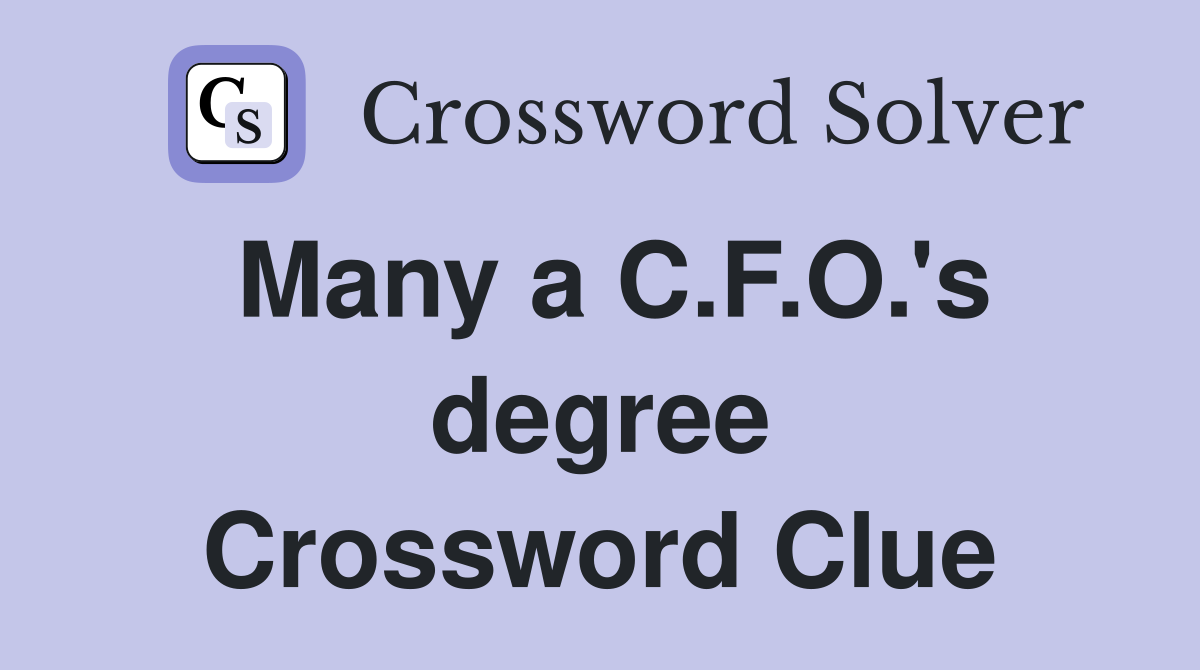 Many a C.F.O.'s degree Crossword Clue