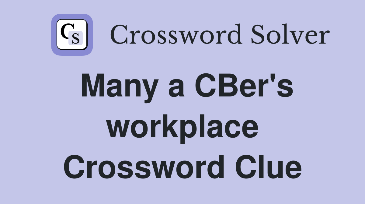 Many a CBer's workplace Crossword Clue