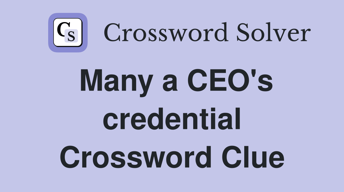 Many a CEO's credential Crossword Clue