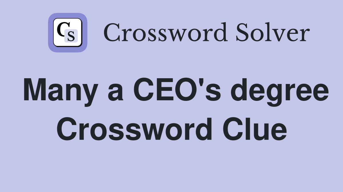 Many a CEO's degree Crossword Clue