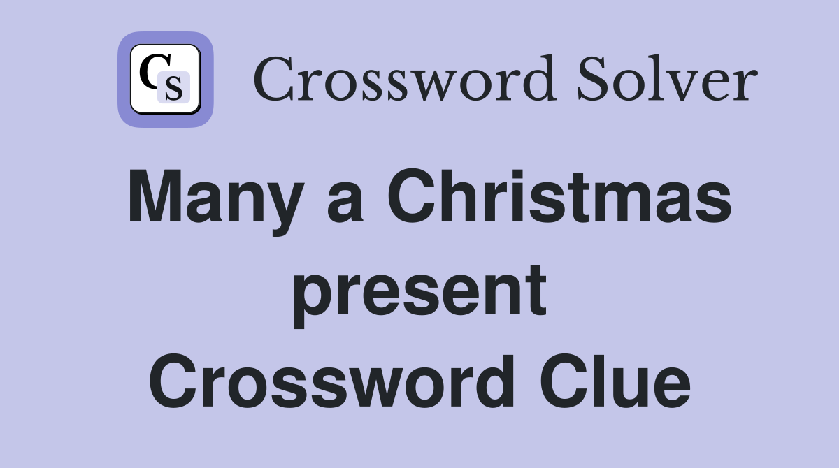 Many a Christmas present Crossword Clue
