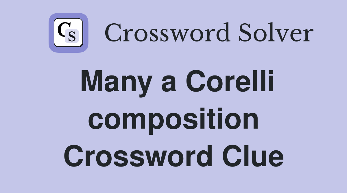 Many a Corelli composition Crossword Clue