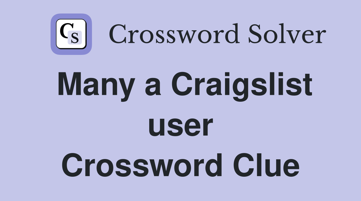 Many a Craigslist user Crossword Clue