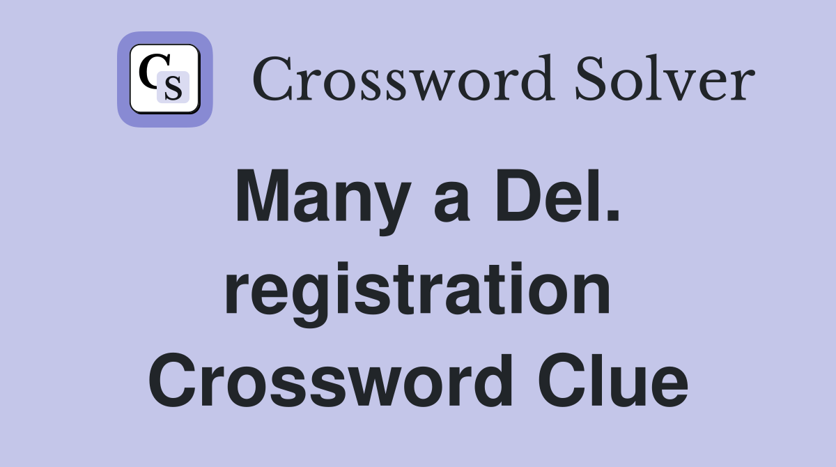 Many a Del. registration Crossword Clue
