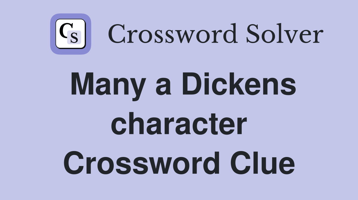 Many a Dickens character Crossword Clue