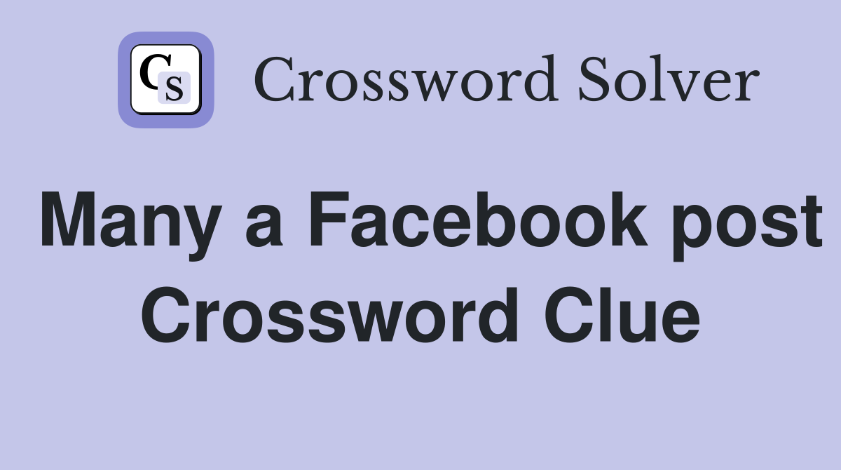 Many a Facebook post Crossword Clue