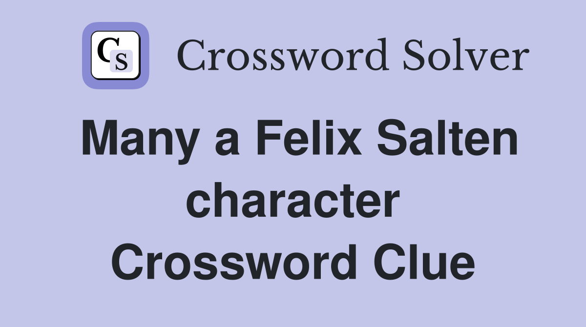 Many a Felix Salten character Crossword Clue