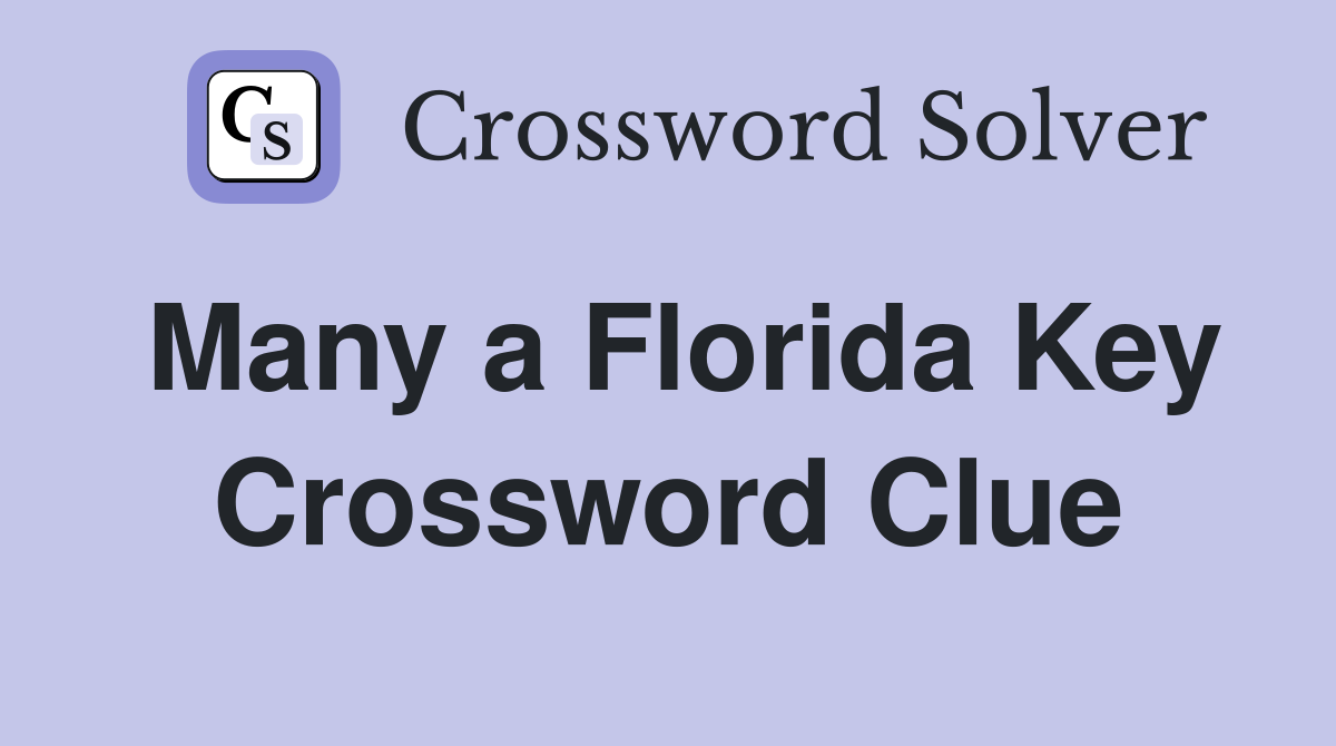 Many a Florida Key Crossword Clue