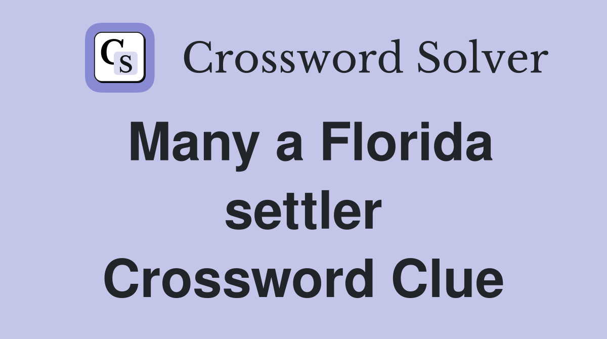Many a Florida settler Crossword Clue