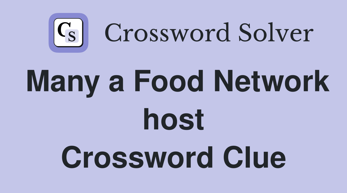 Many a Food Network host Crossword Clue