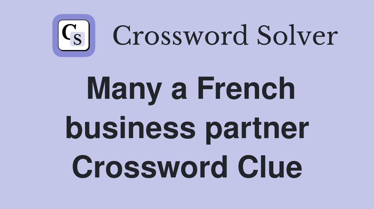 Many a French business partner Crossword Clue