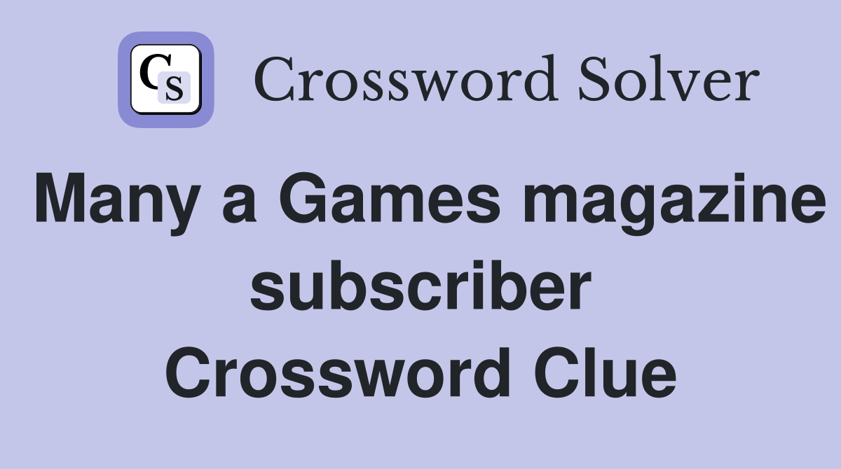 Many a Games magazine subscriber Crossword Clue