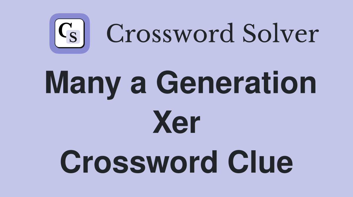 Many a Generation Xer Crossword Clue