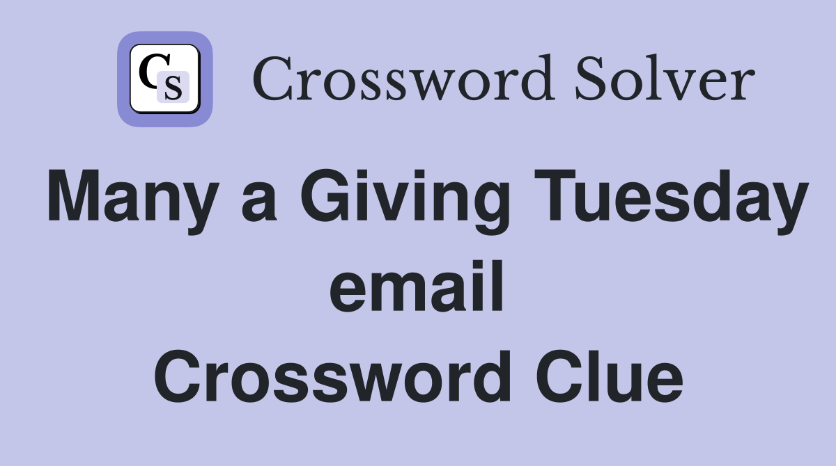 Many a Giving Tuesday email Crossword Clue