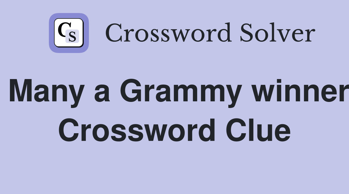 Many a Grammy winner Crossword Clue