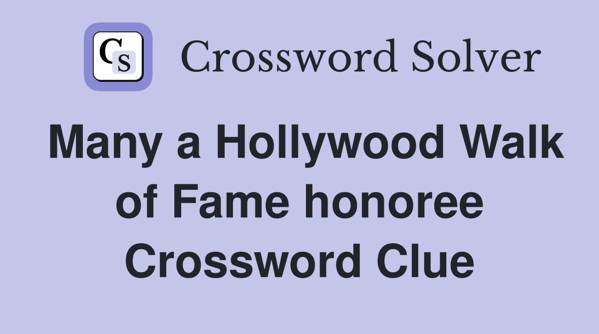 Many a Hollywood Walk of Fame honoree Crossword Clue