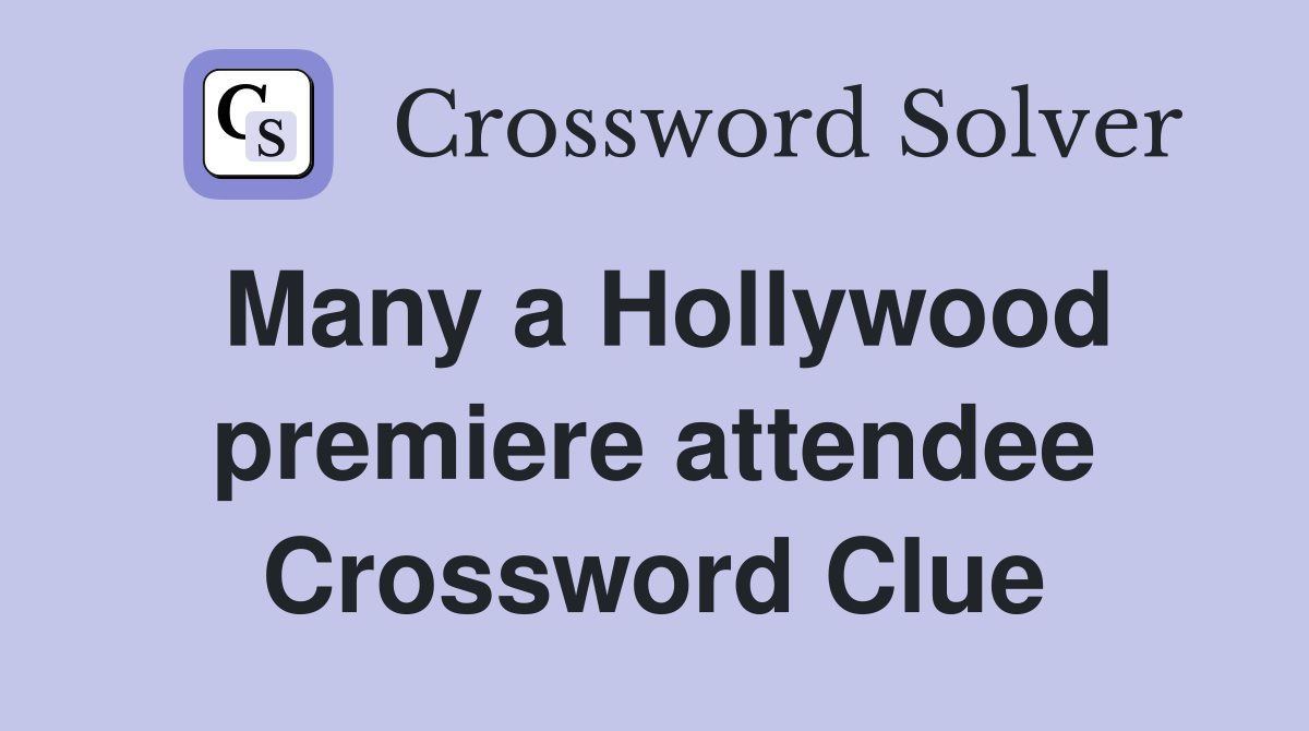 Many a Hollywood premiere attendee Crossword Clue