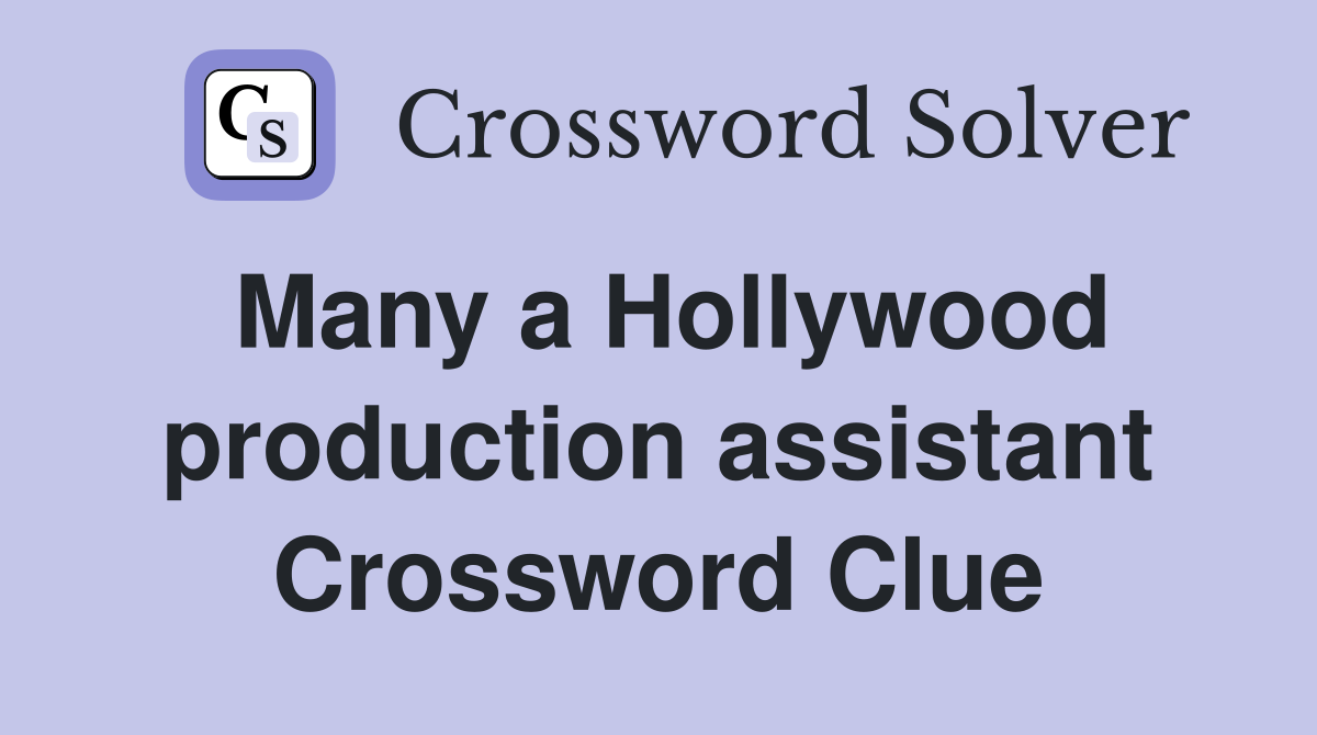 Many a Hollywood production assistant Crossword Clue