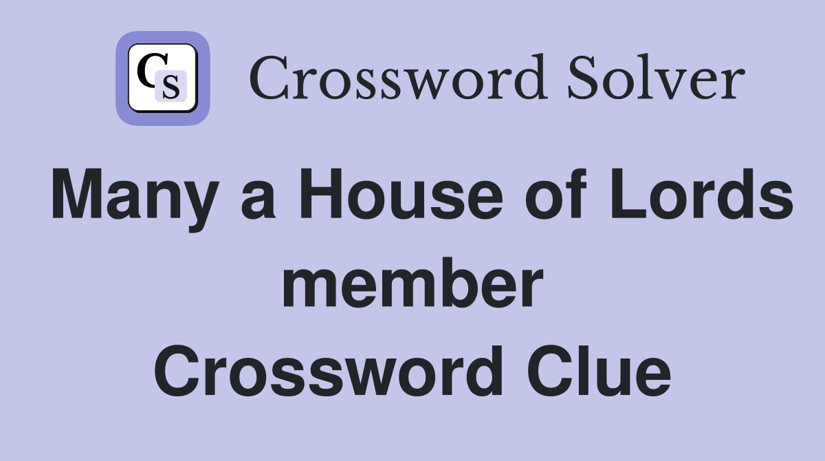 Many a House of Lords member Crossword Clue