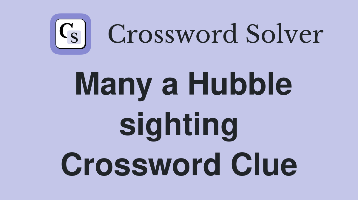 Many a Hubble sighting Crossword Clue