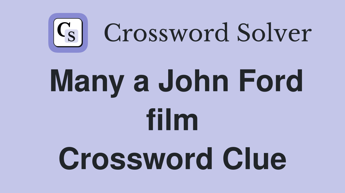 Many a John Ford film Crossword Clue