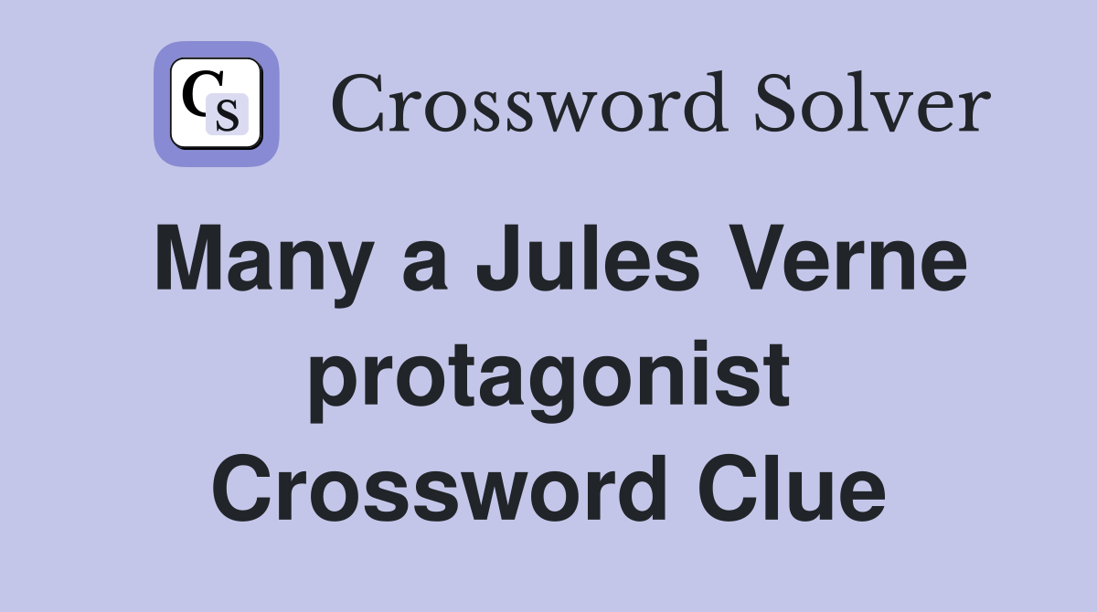 Many a Jules Verne protagonist Crossword Clue