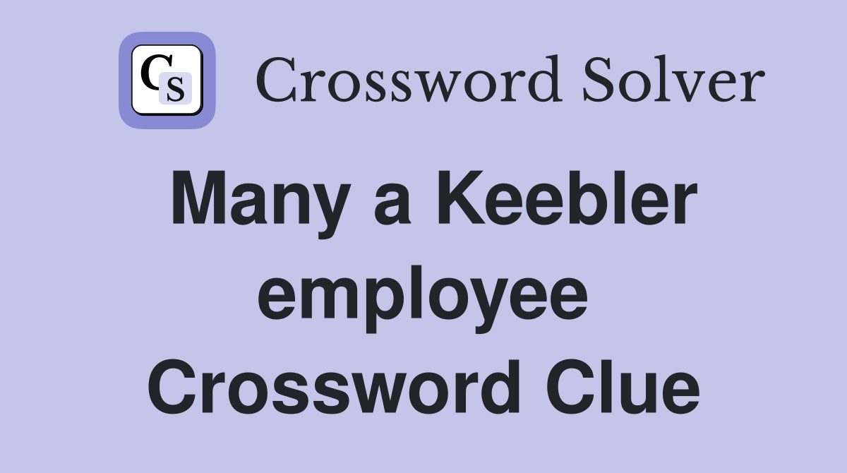 Many a Keebler employee Crossword Clue