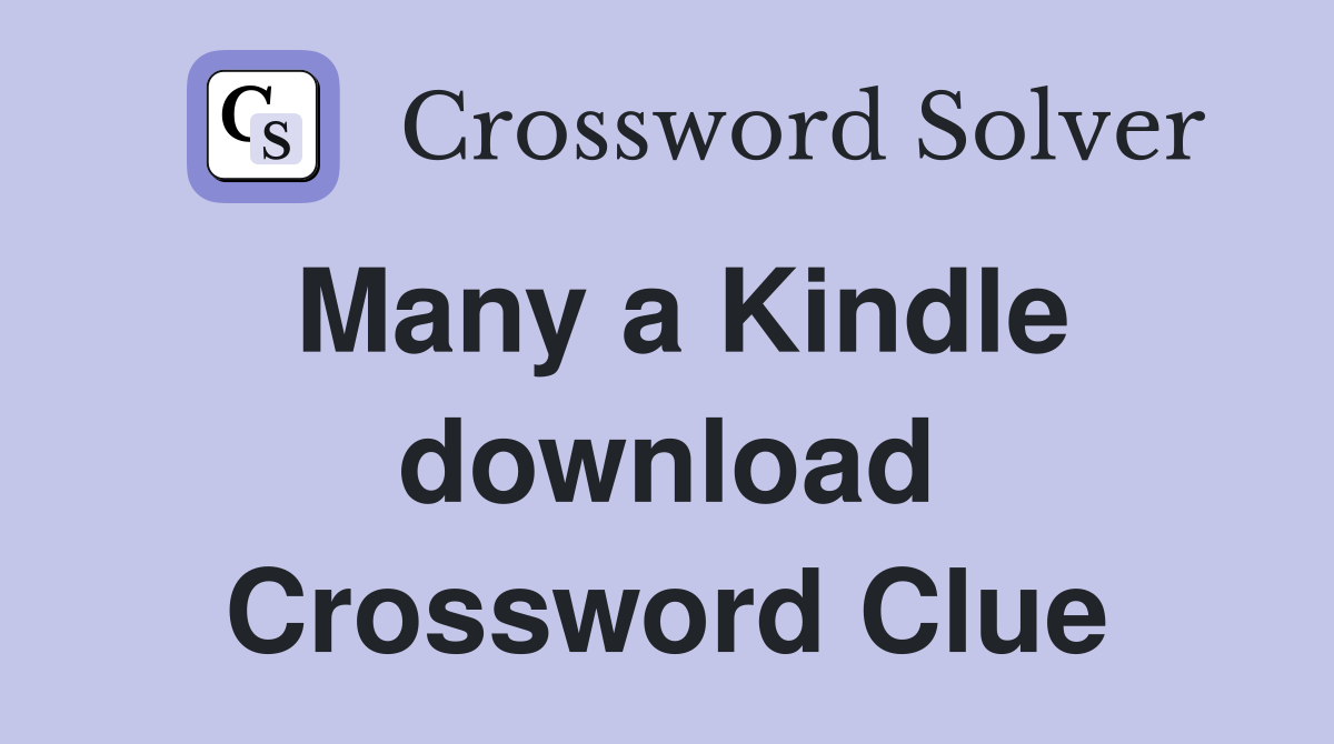 Many a Kindle download Crossword Clue