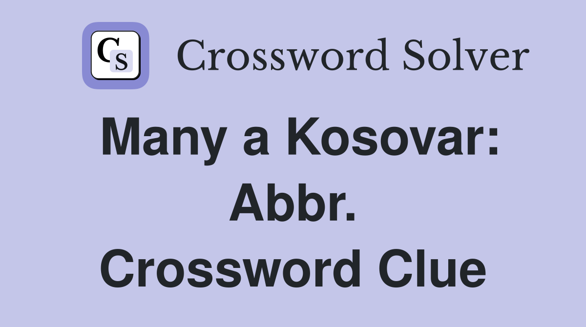 Many a Kosovar: Abbr. Crossword Clue