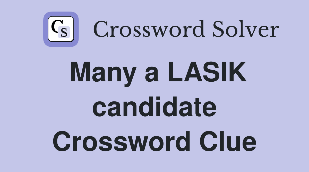 Many a LASIK candidate Crossword Clue