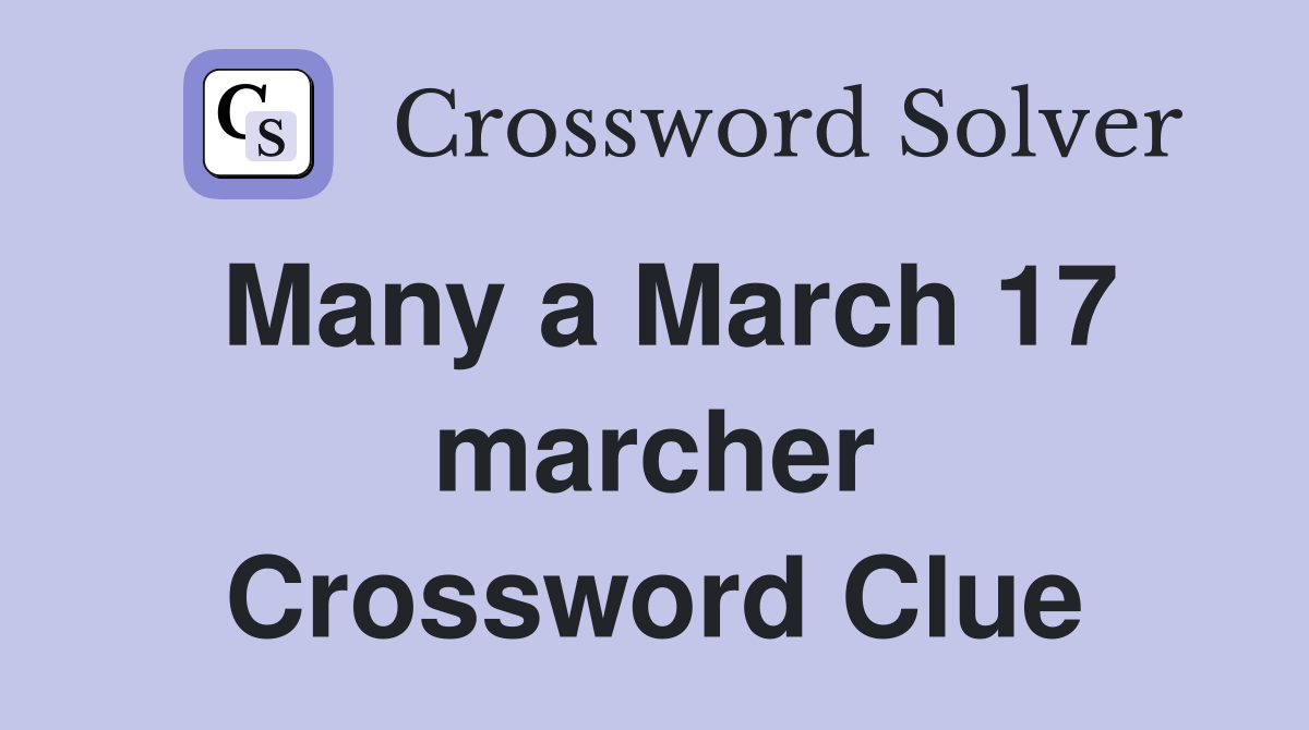 Many a March 17 marcher Crossword Clue