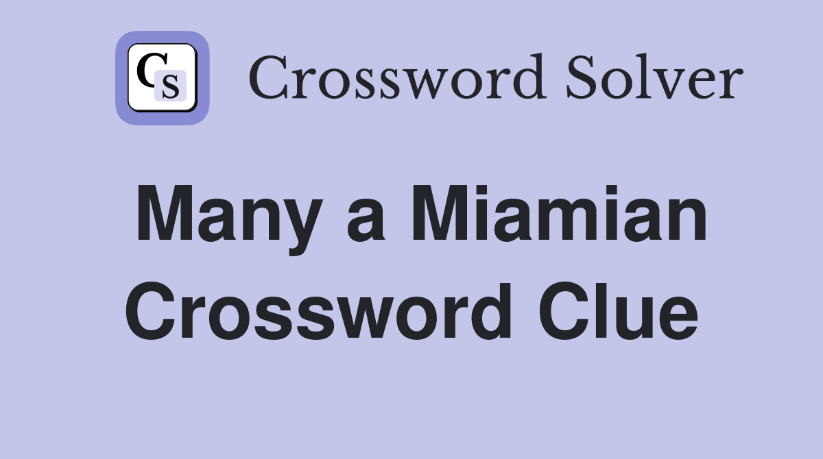 Many a Miamian Crossword Clue