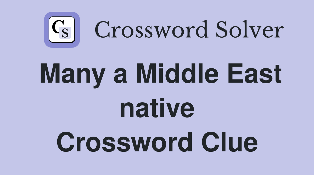 Many a Middle East native Crossword Clue