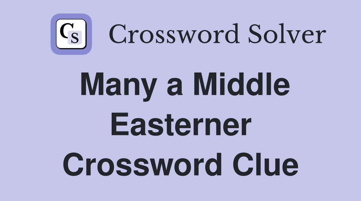Many a Middle Easterner Crossword Clue