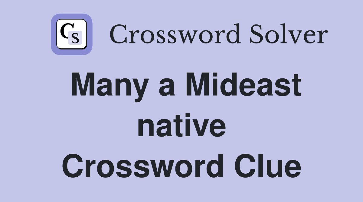Many a Mideast native Crossword Clue