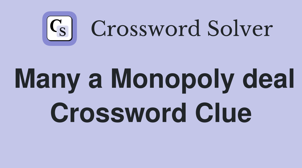 Many a Monopoly deal Crossword Clue