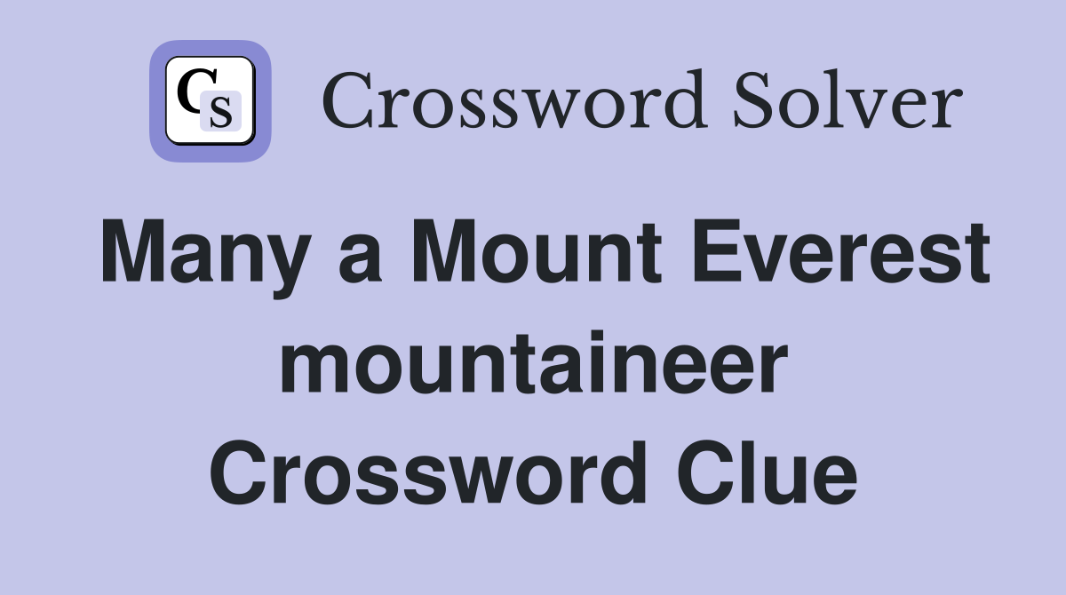 Many a Mount Everest mountaineer Crossword Clue