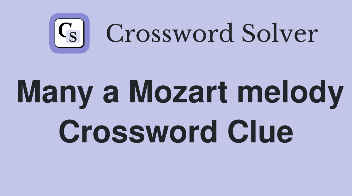 Many a Mozart melody Crossword Clue