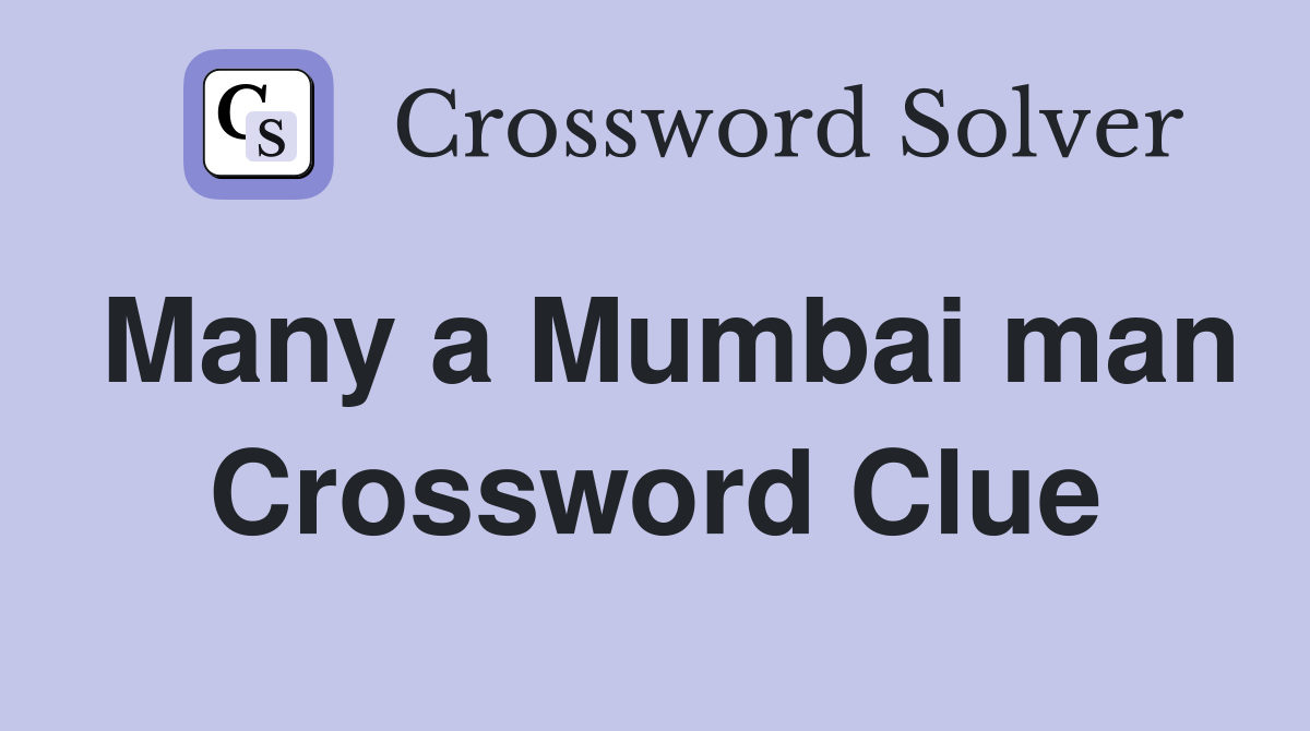 Many a Mumbai man Crossword Clue