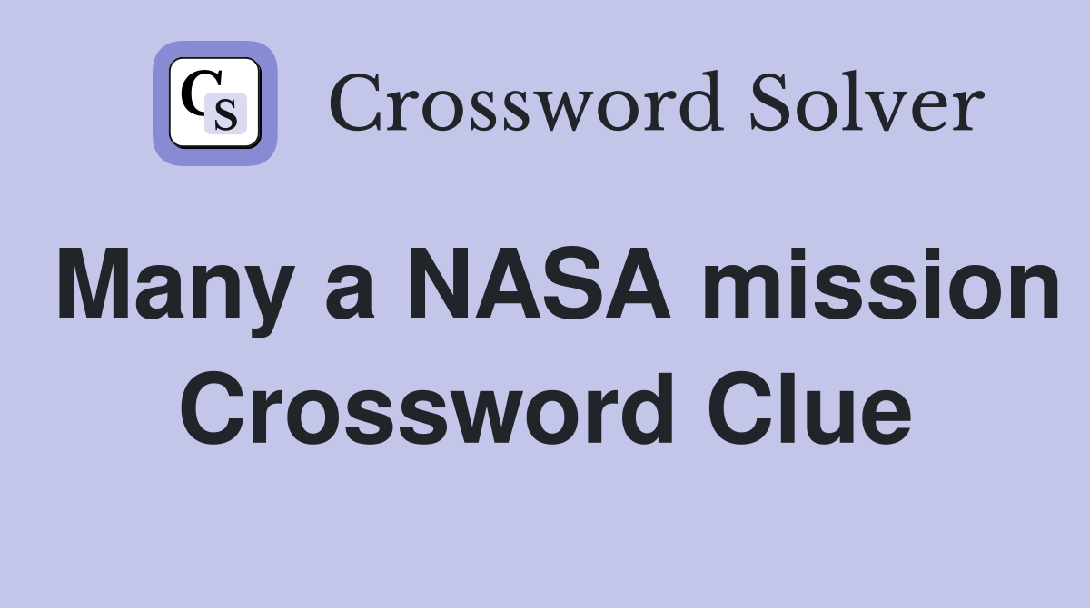 Many a NASA mission Crossword Clue