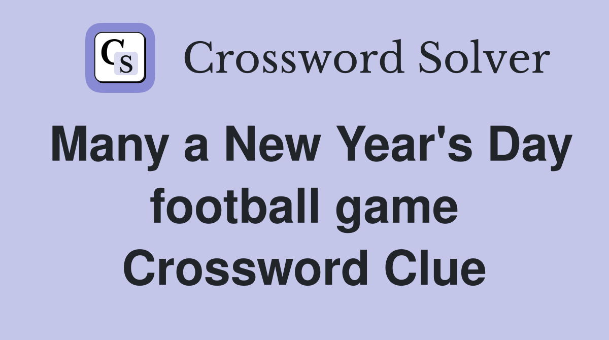 Many a New Year's Day football game Crossword Clue