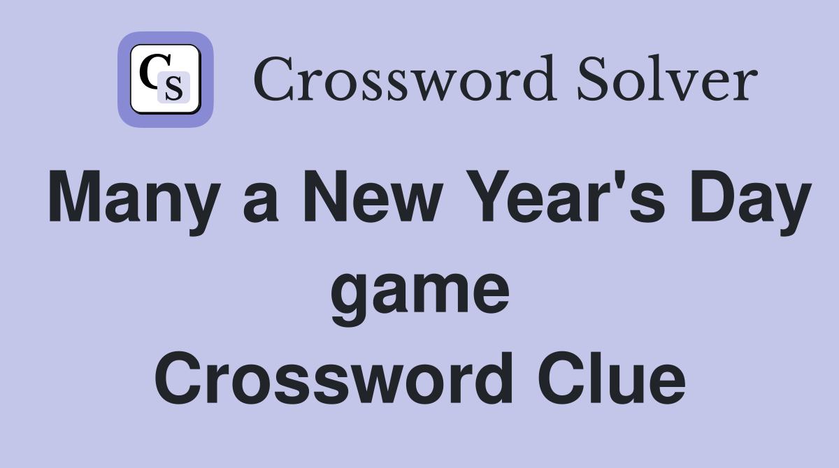 Many a New Year's Day game Crossword Clue