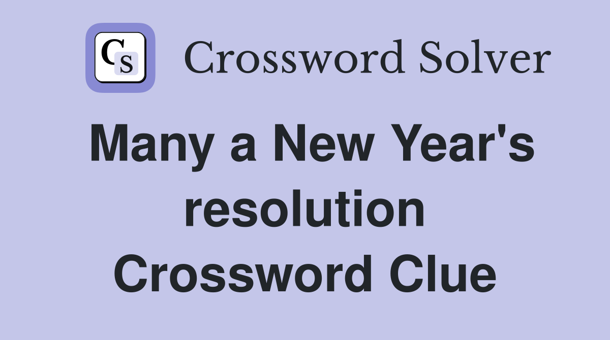 Many a New Year's resolution Crossword Clue