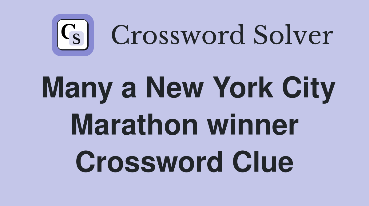 Many a New York City Marathon winner Crossword Clue