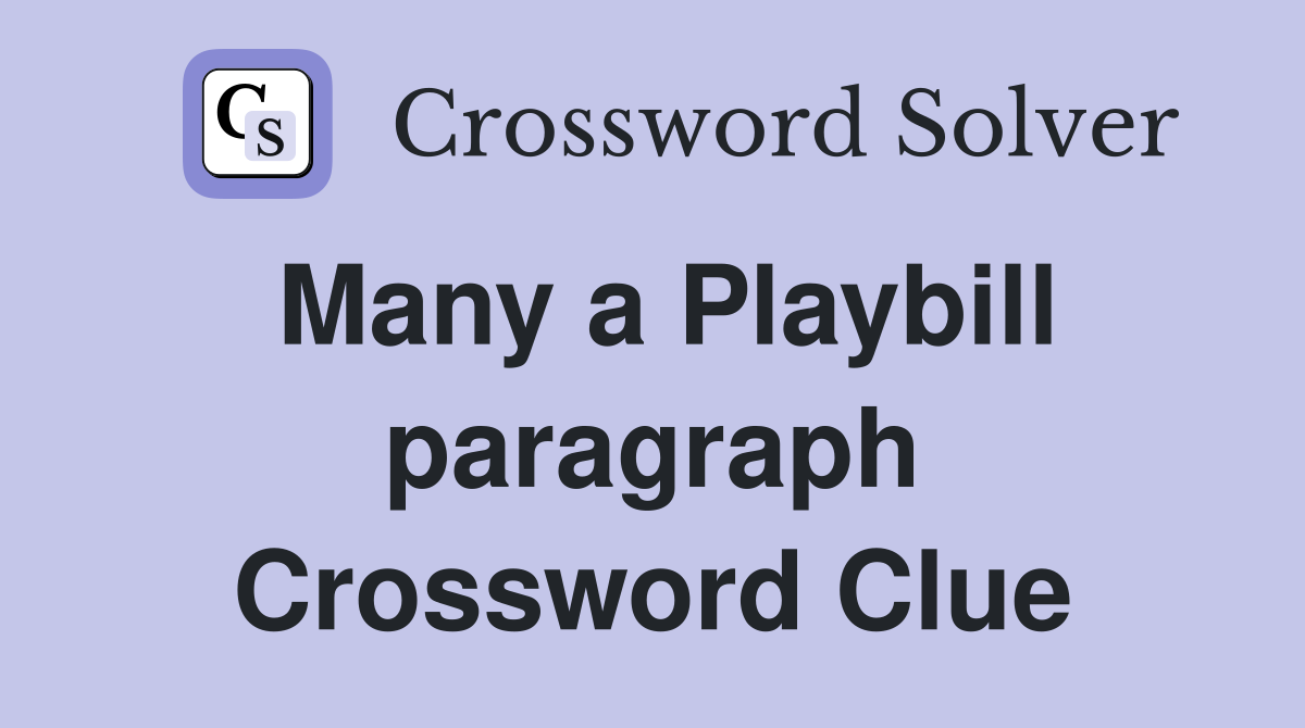 Many a Playbill paragraph Crossword Clue