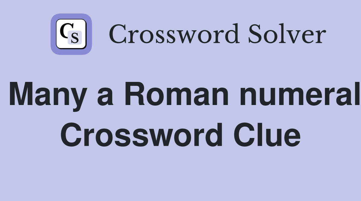 Many a Roman numeral Crossword Clue