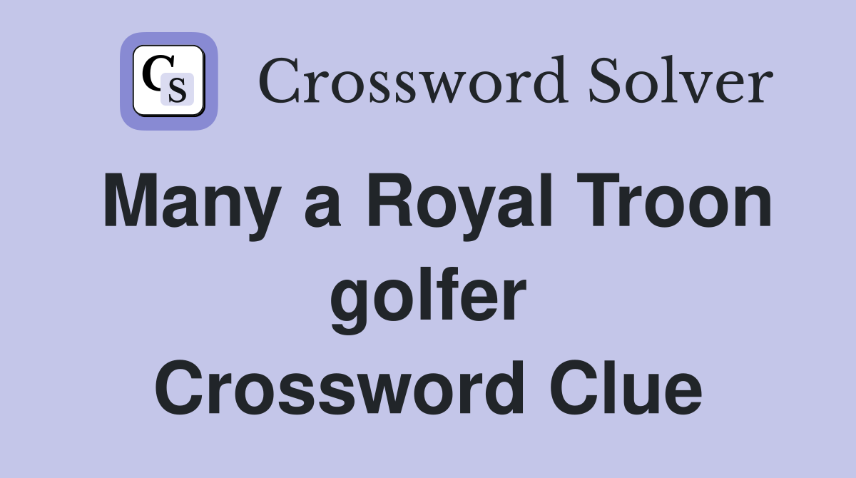 Many a Royal Troon golfer Crossword Clue