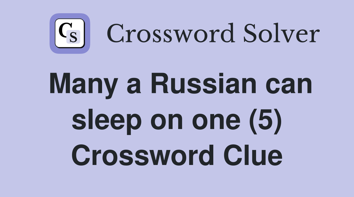 Many a Russian can sleep on one (5) Crossword Clue