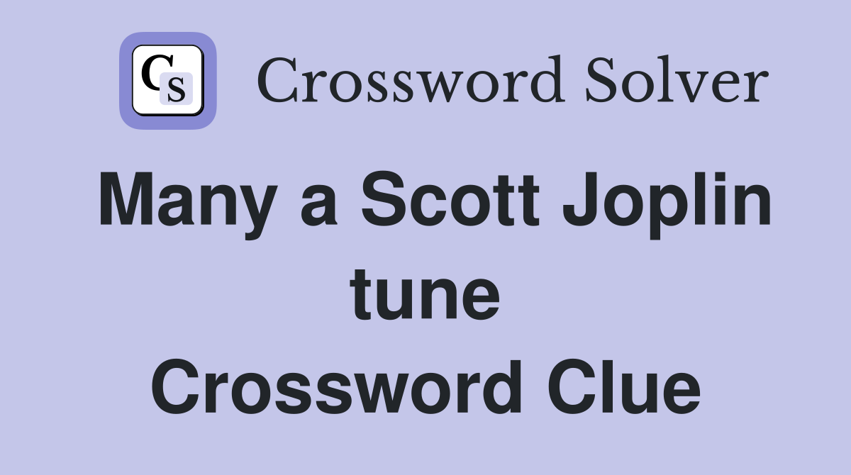 Many a Scott Joplin tune Crossword Clue