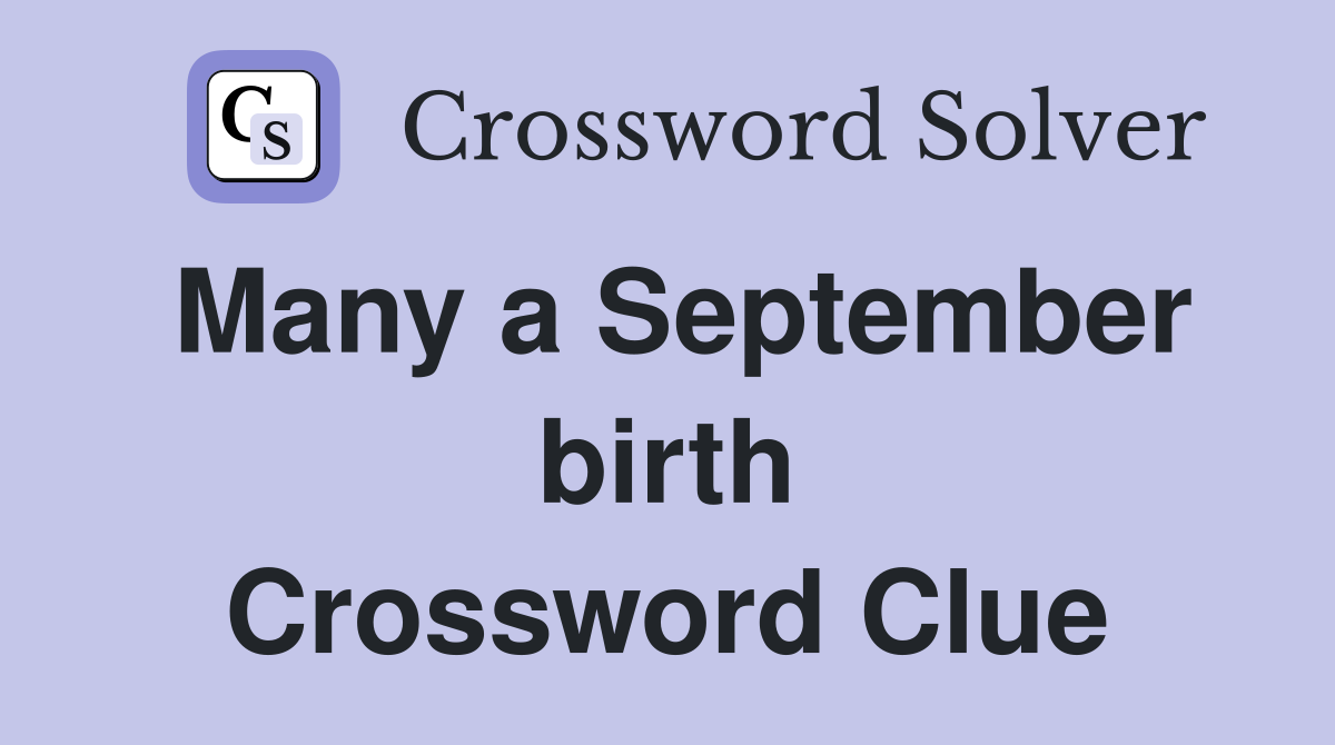 Many a September birth Crossword Clue